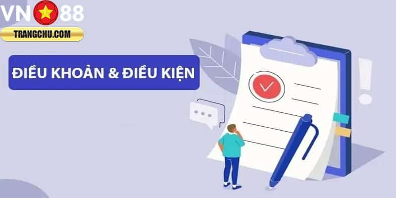 Một số điều khoản điều kiện cần nhớ khi thực hiện đăng ký VN88