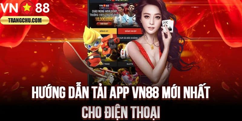 Hướng dẫn các bước tải app VN88 đơn giản và nhanh chóng